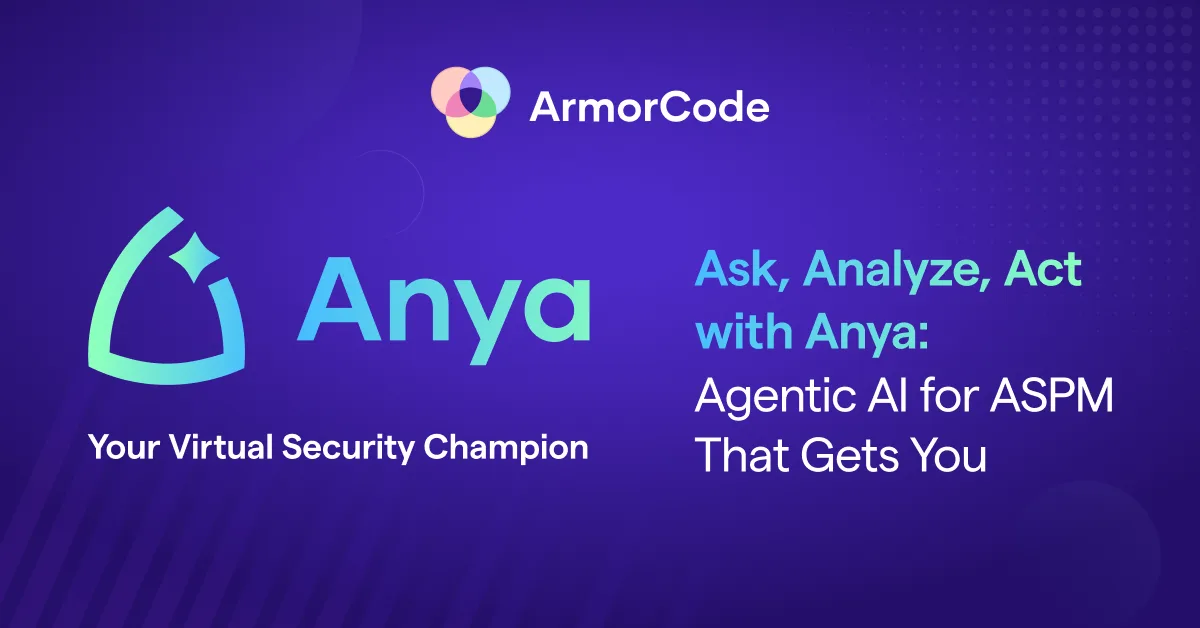 Ask, Analyze, Act with Anya: Agentic AI for ASPM That Gets You