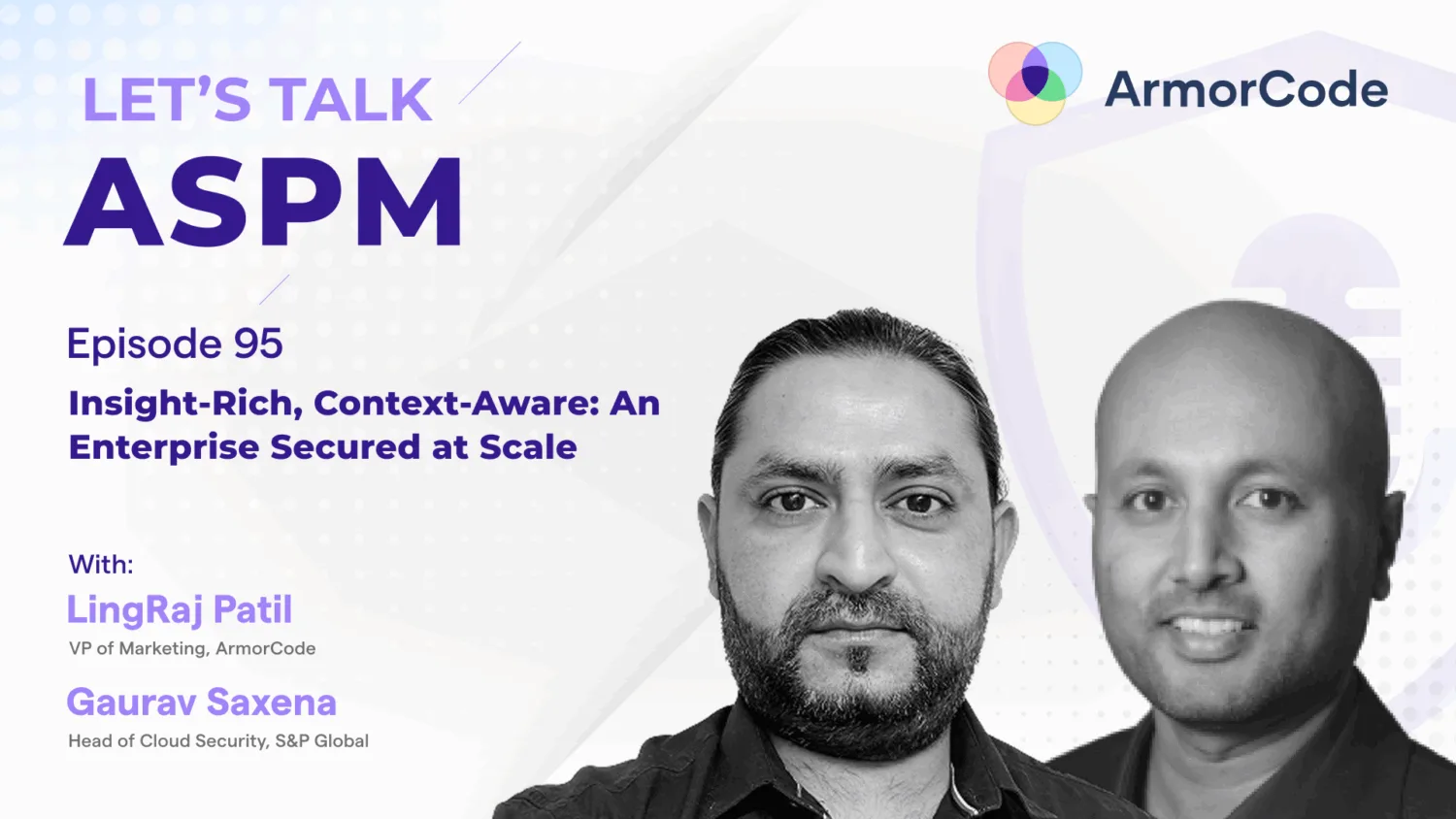 Insight Rich, Context Aware: An Enterprise Secured at Scale | Let's Talk ASPM #95