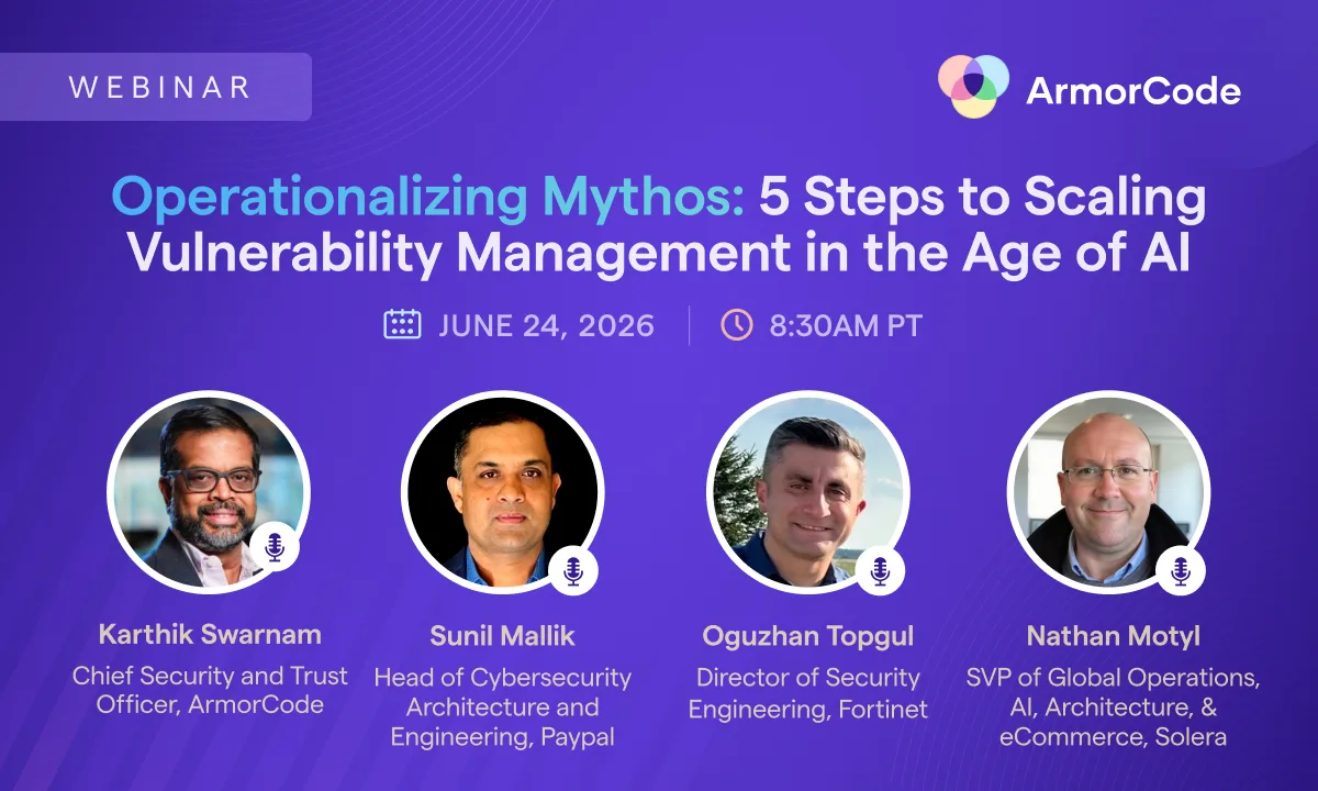 ArmorCode Webinar: Operationalizing Mythos: 5 Steps to Scaling Vulnerability Management in the Age of AI