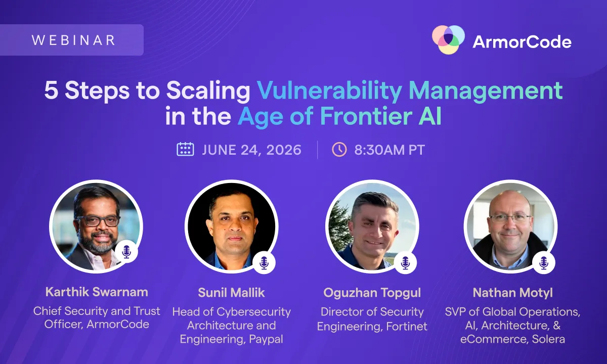 ArmorCode Webinar - 5 Steps to Scaling Vulnerability Management in the Age of Frontier AI