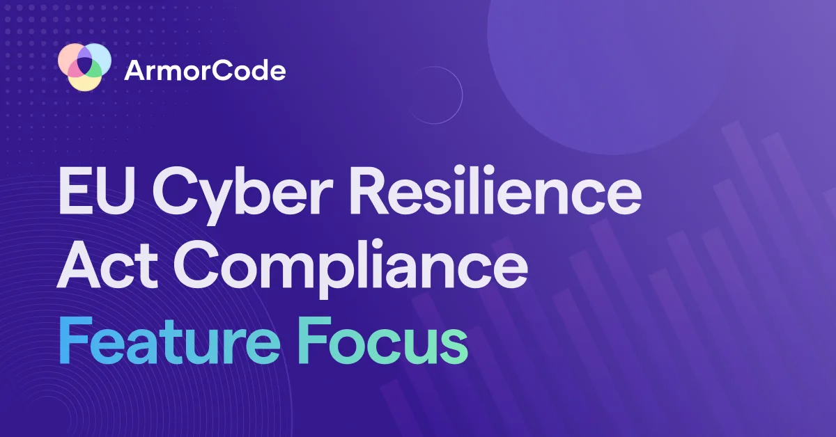 ArmorCode Feature Focus - EU Cyber Resilience Act Compliance