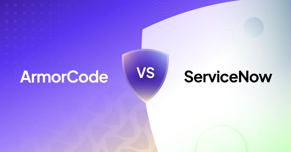 ArmorCode vs ServiceNow VR / ServiceNow USEM Product Comparison