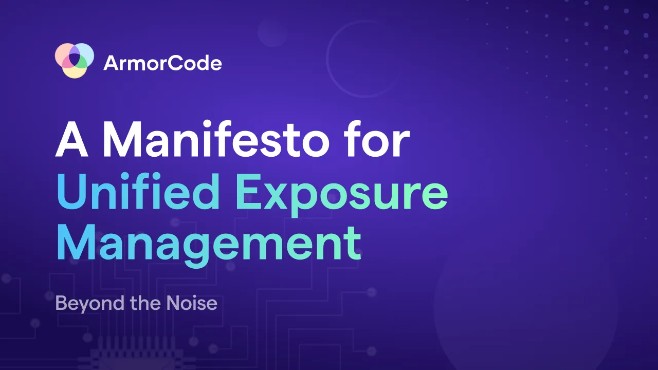 ArmorCode Whitepaper - A Manifesto for Unified Exposure Management